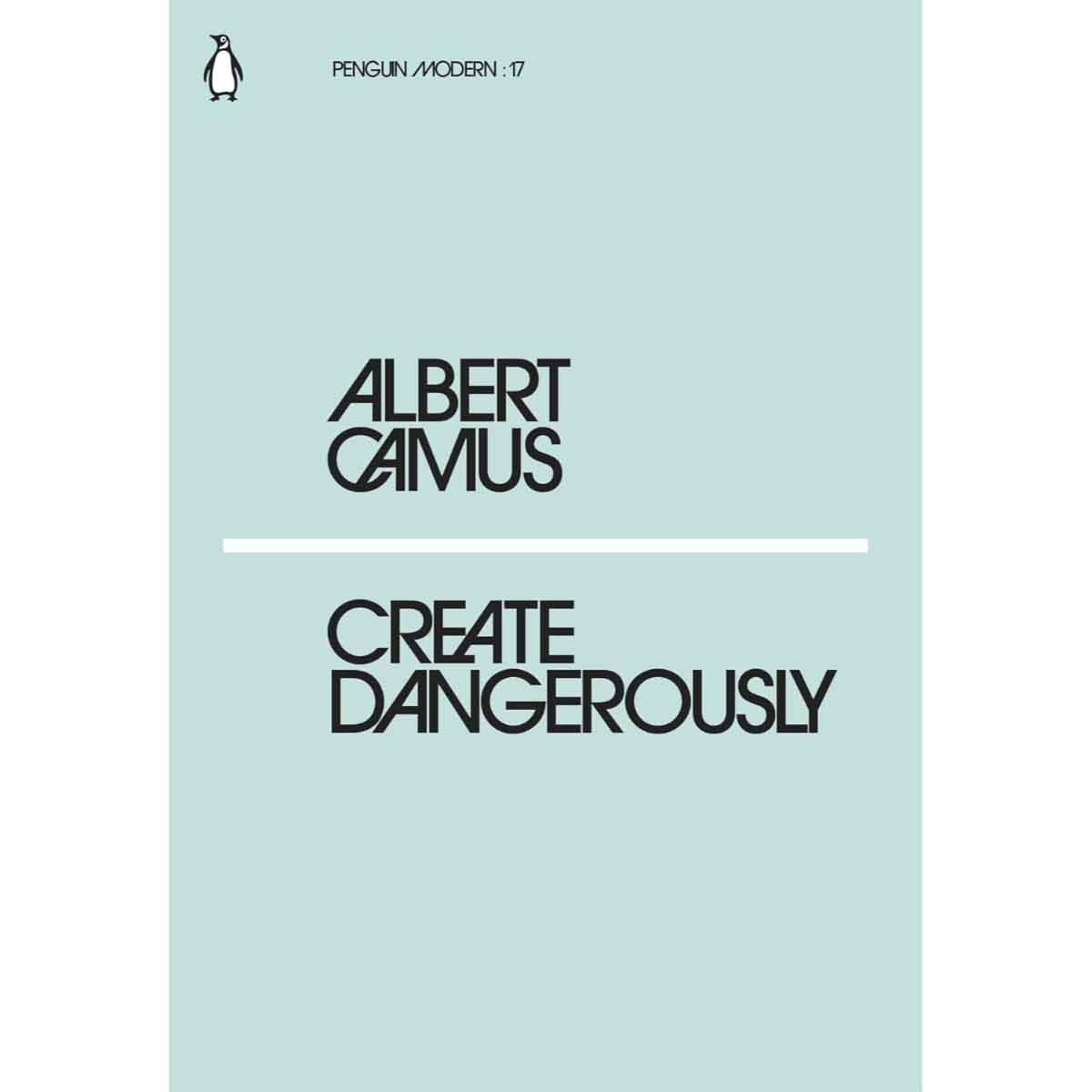 Create Dangerously by Albert Camus - 2018