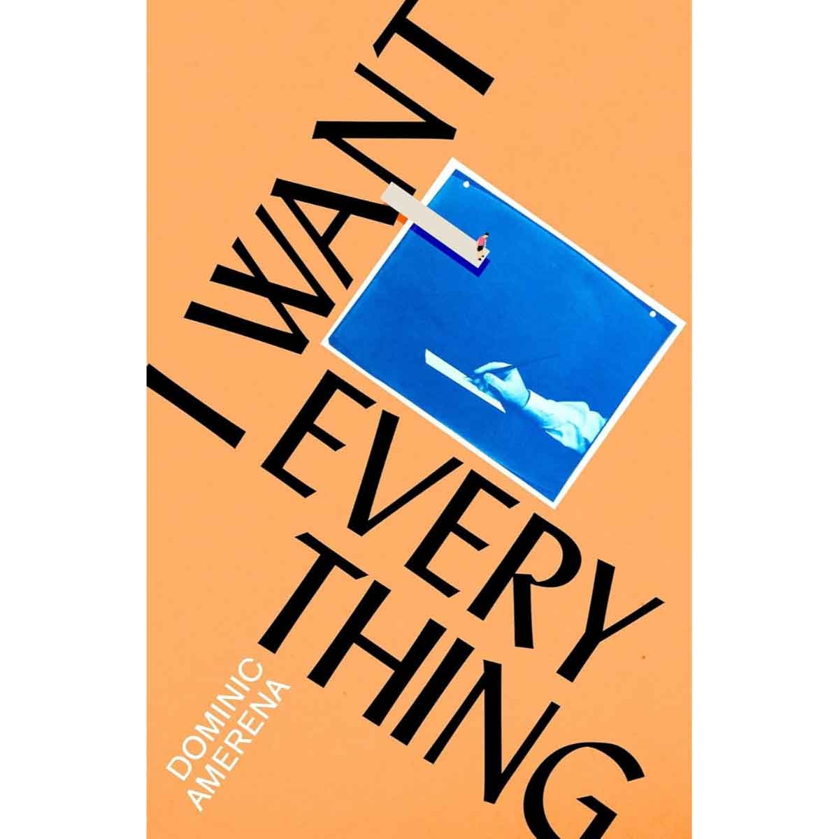 I Want Everything by Dominic Amerena - 14-08-2025