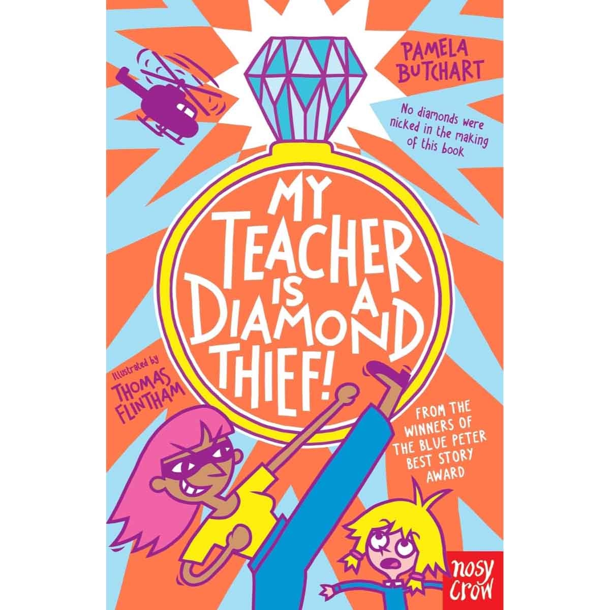My Teacher is a Diamond Thief! by Pamela Butchart - 2025