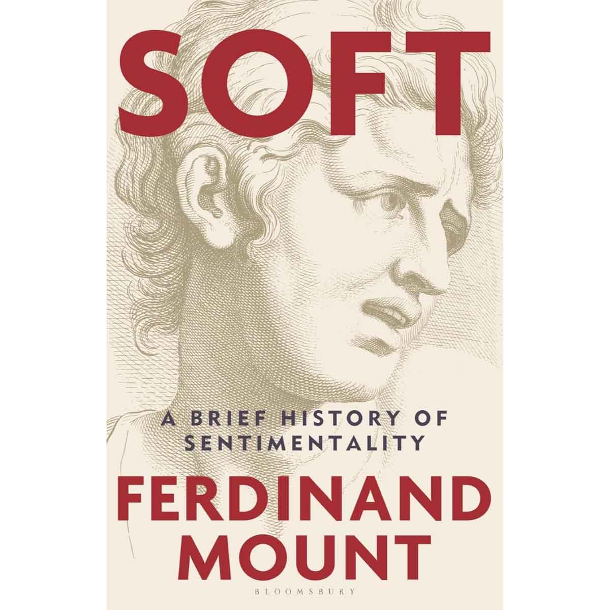 Soft: A History of Sentimentality by Ferdinand Mount - 18-11-2025