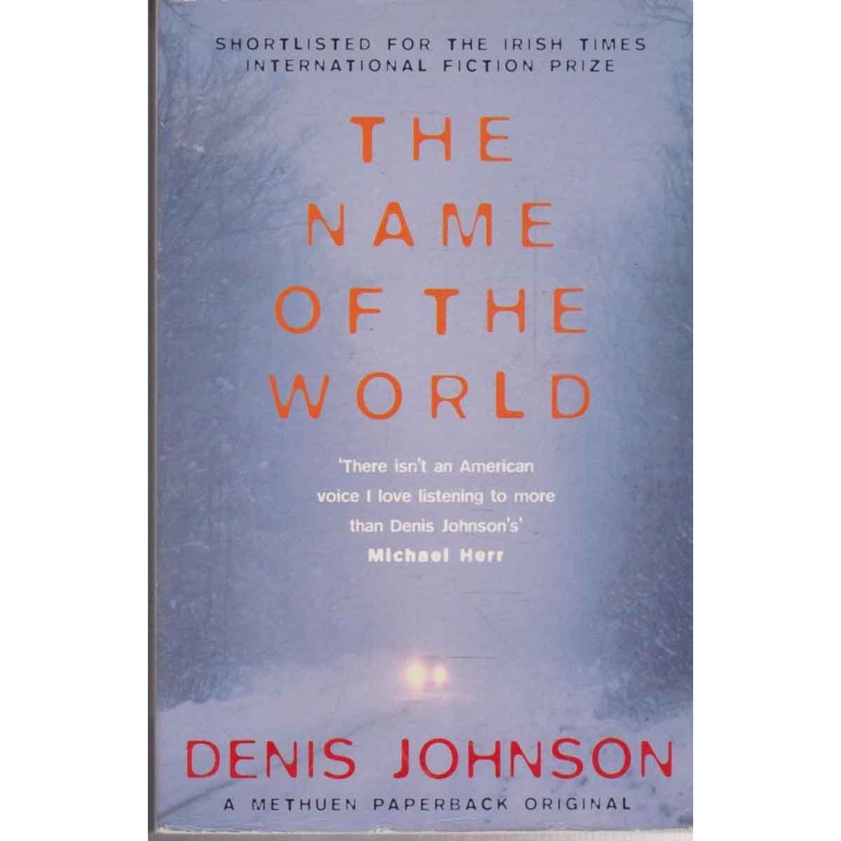 The Name of the World by Denis Johnson - 2001