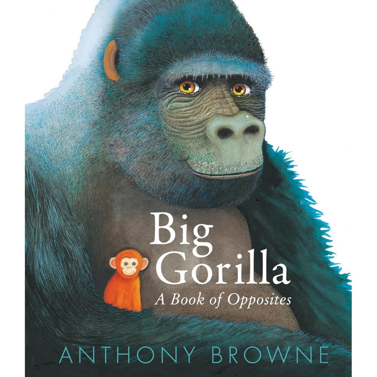 Big Gorilla: A Book of Opposites تأليف أنتوني براون - 2 مايو 2024