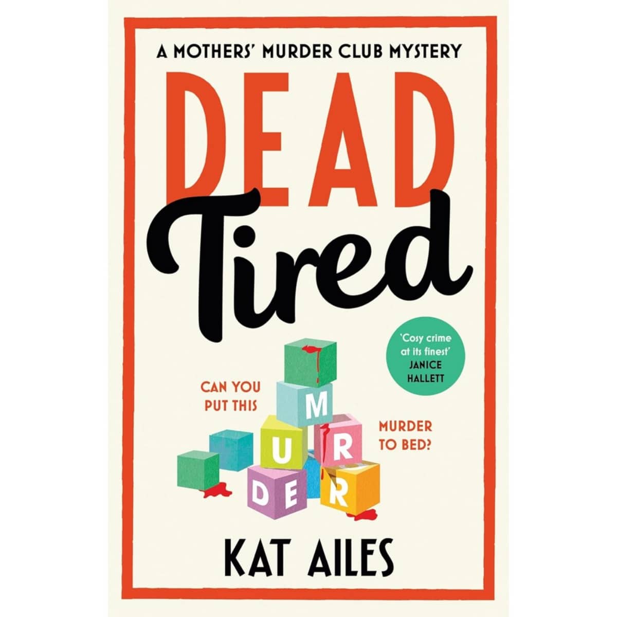 Dead Tired : 'Cosy crime at its finest!' - Janice Hallett by Kat Ailes - 6 Jun 2024