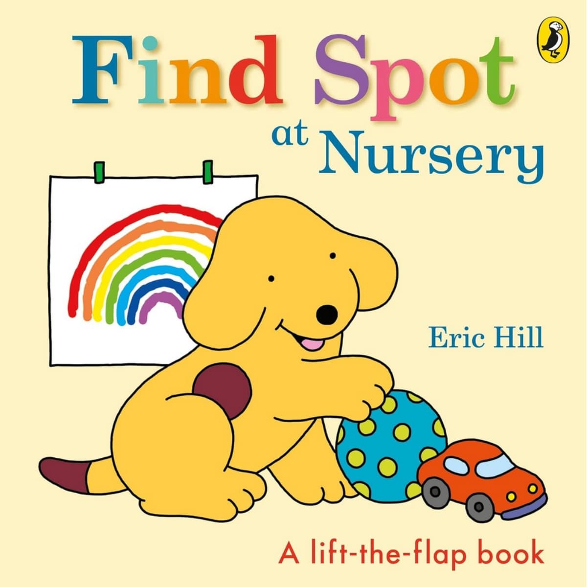 Find Spot at Nursery : A Lift-the-Flap Story by Eric Hill - 27 May 2021