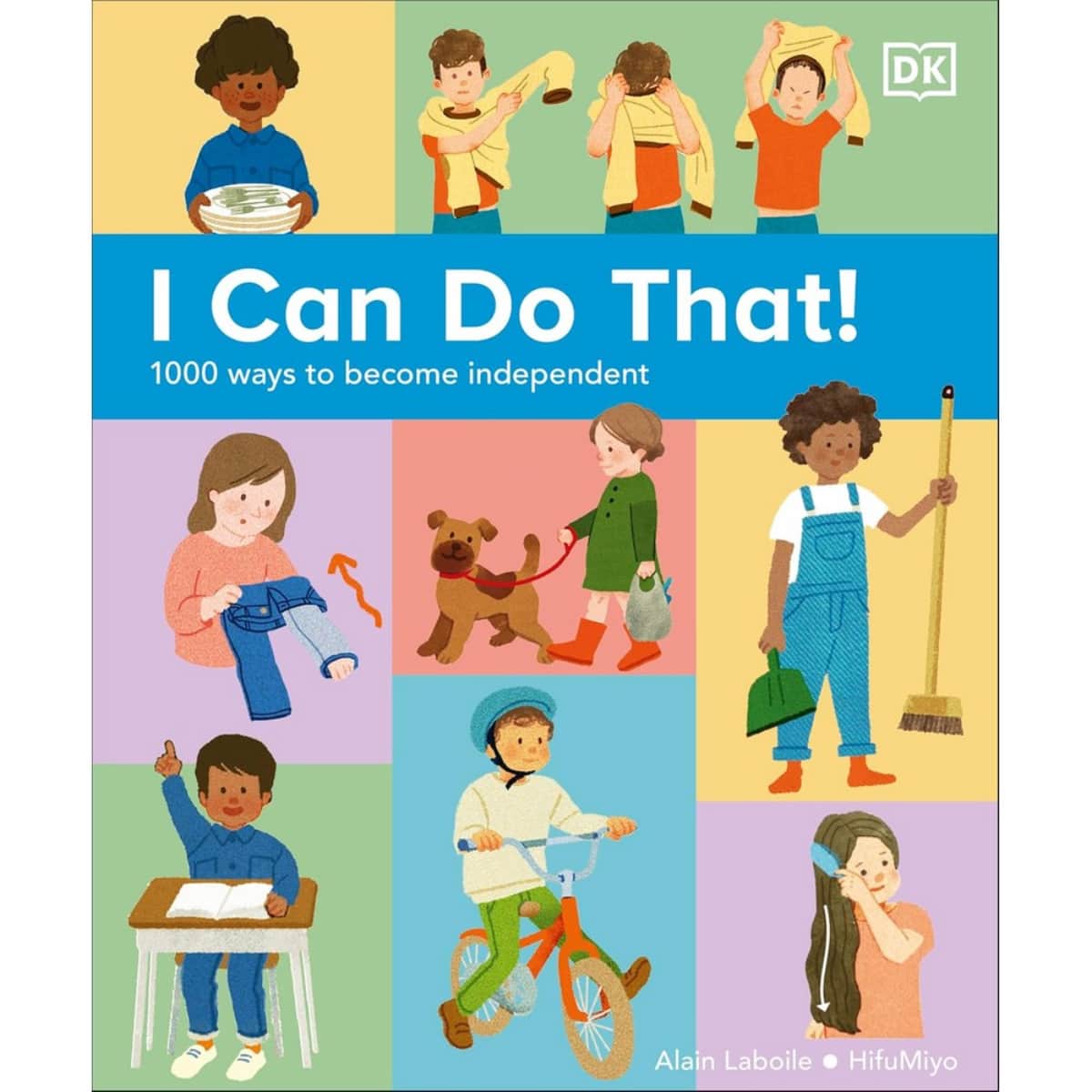 I Can Do That! : 1000 Ways to Become Independent by DK - 3 Aug 2023