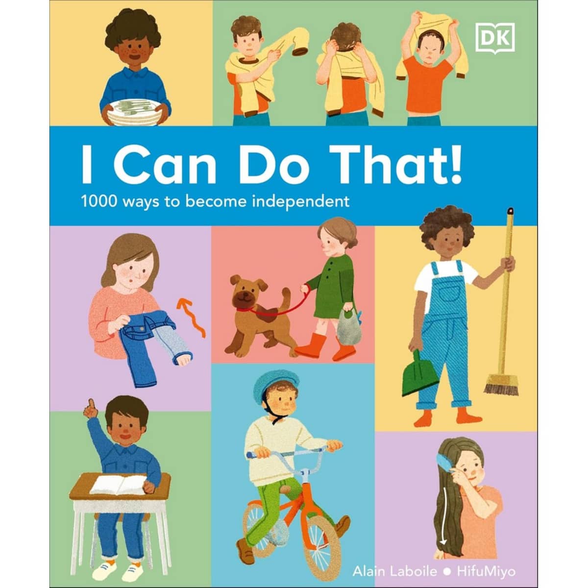 I Can Do That! : 1000 Ways to Become Independent by DK - 3 Aug 2023