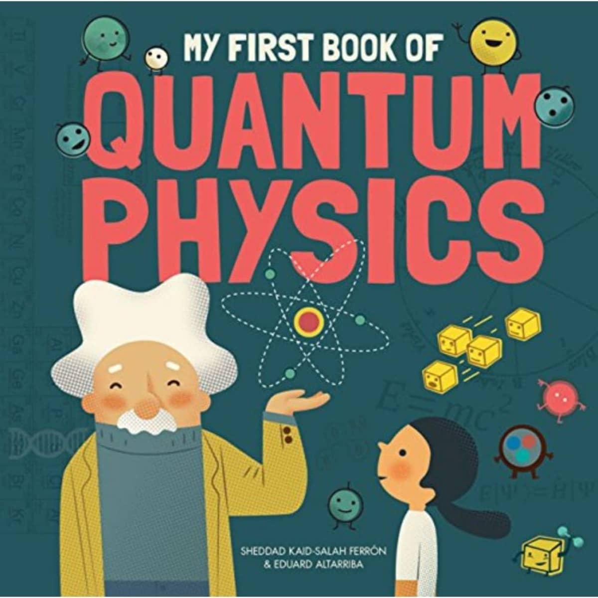 My First Book Of Quantum Physics by Sheddad Kaid-Salah Ferron - 7 Apr 2018