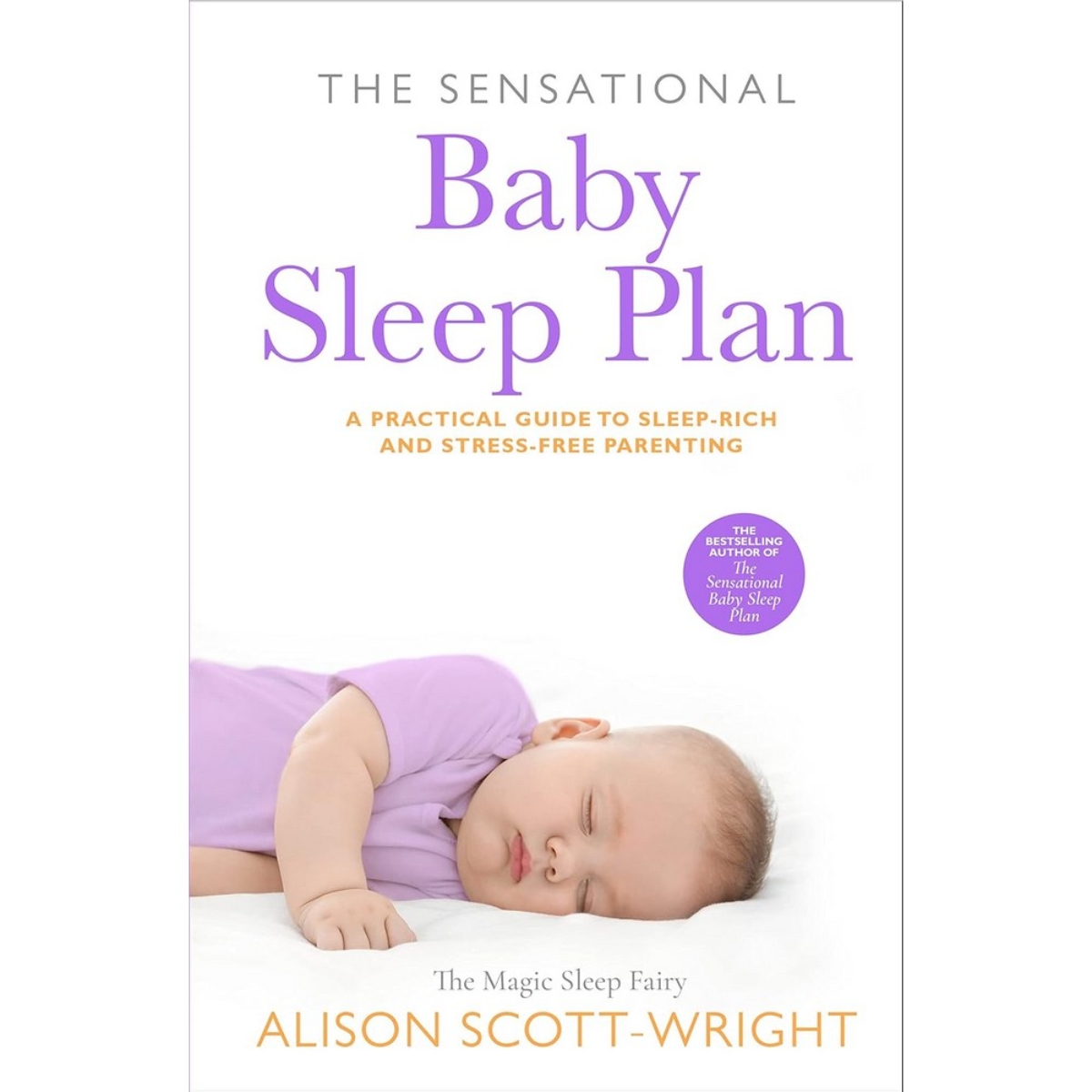 The Sensational Baby Sleep Plan : دليل عملي لتربية غنية بالنوم وخالية من التوتر تأليف أليسون سكوت رايت - 8 يناير 2010