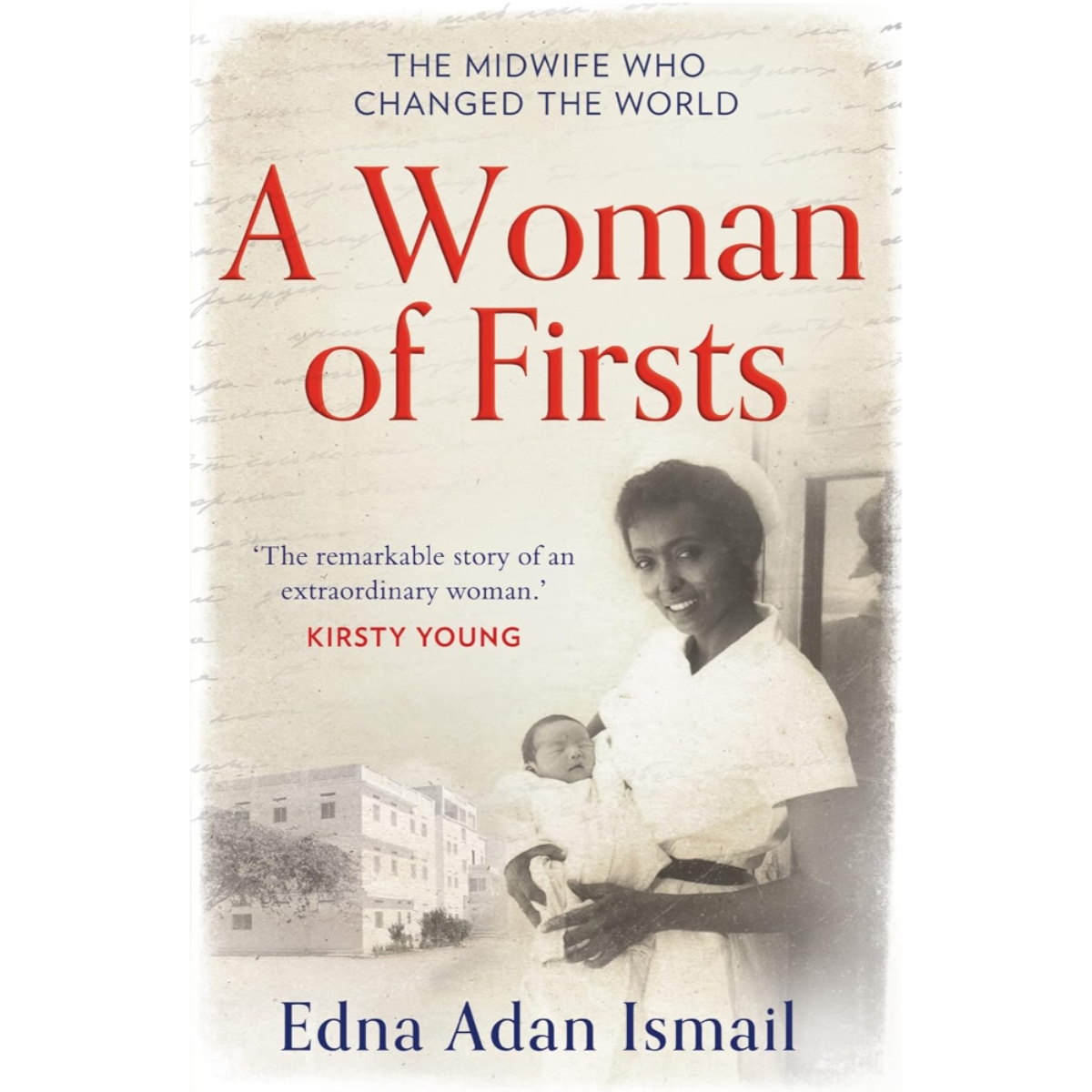 A Woman of Firsts : القابلة التي أنشأت مستشفى وغيرت العالم تأليف إدنا عدن إسماعيل - 3 سبتمبر 2020