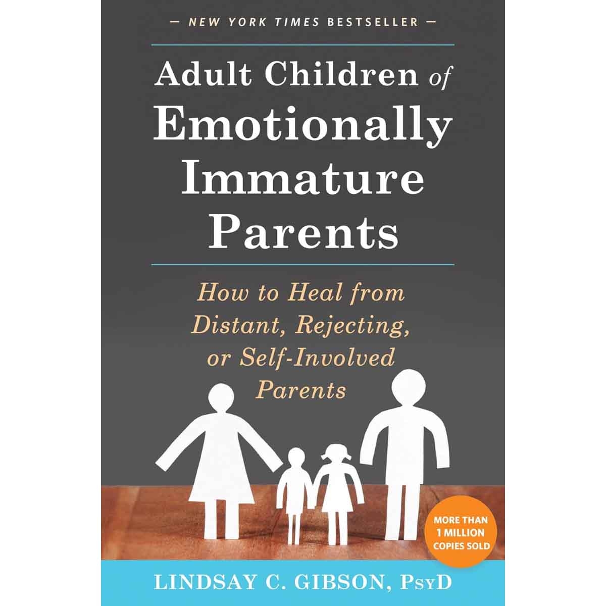 Adult Children of Emotionally Immature Parents by Lindsay C. Gibson - 2015