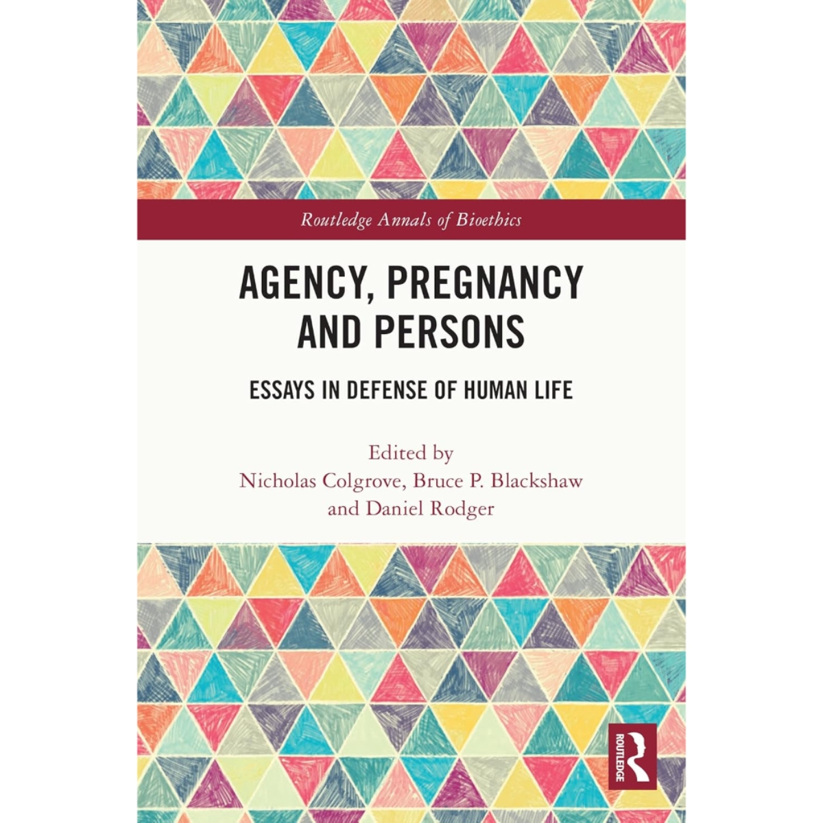Agency, Pregnancy and Persons: مقالات في الدفاع عن حياة الإنسان تأليف نيكولاس كولغروف وبروس بي. بلاكشو ودانيال روجر - 27 مايو 2024