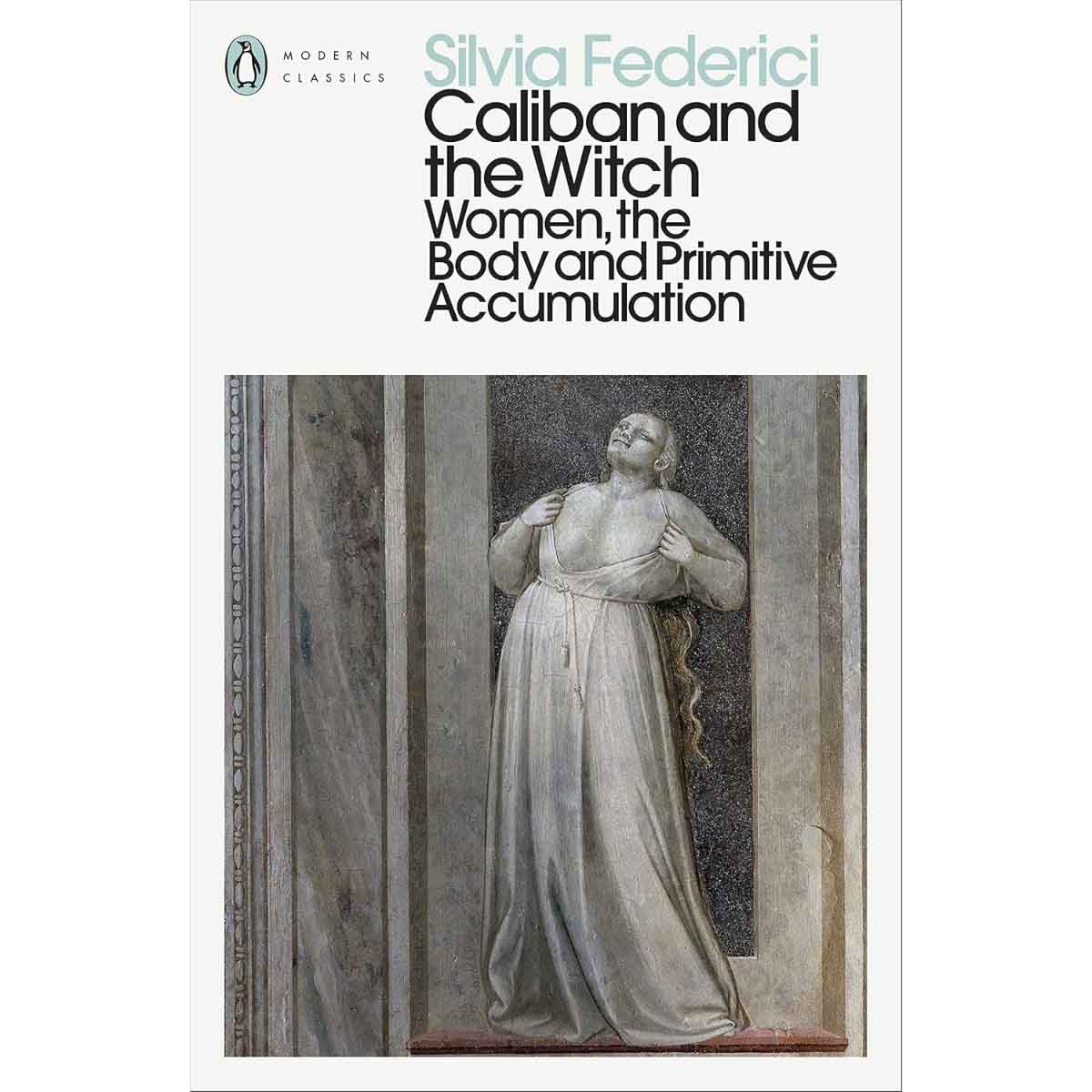 Caliban & the Witch by Silvia Federici - 2021
