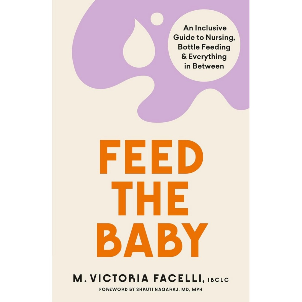 Feed the Baby: دليل شامل للرضاعة، التغذية بالزجاجة وكل شيء بينهما تأليف فيكتوريا فاسيلي - 31 أغسطس 2023