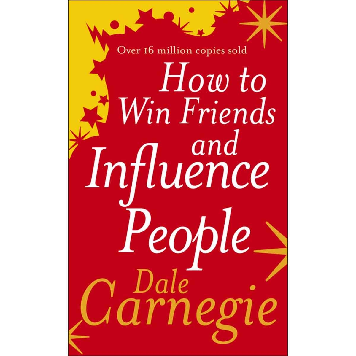 How to Win Friends & Influence People by Dale Carnegie - 10-01-2004