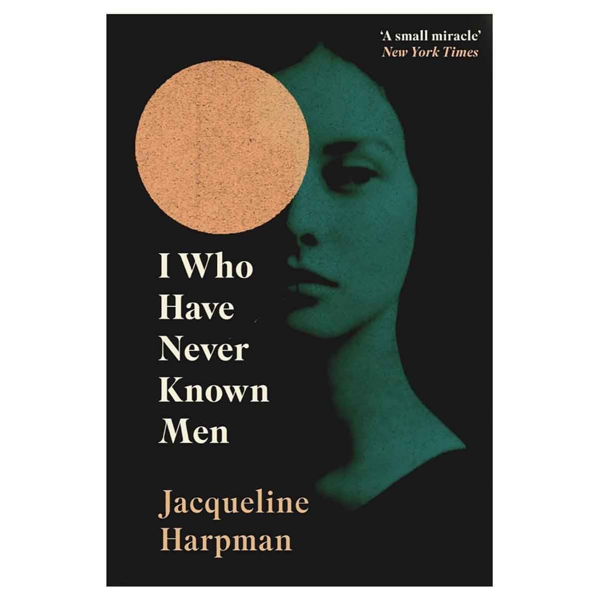 I Who Have Never Known Men by Jacqueline Harpman - 02-05-2019