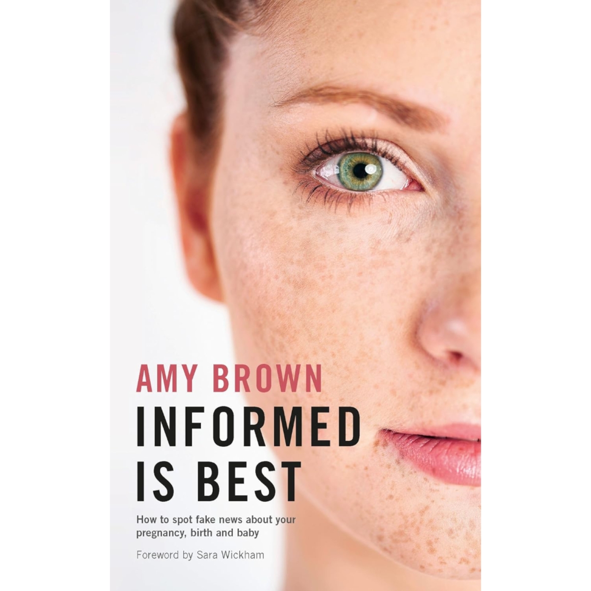 Informed is Best: كيفية اكتشاف الأخبار الكاذبة حول حملك وولادتك وطفلك من تأليف إيمي براون – 7 نوفمبر 2019