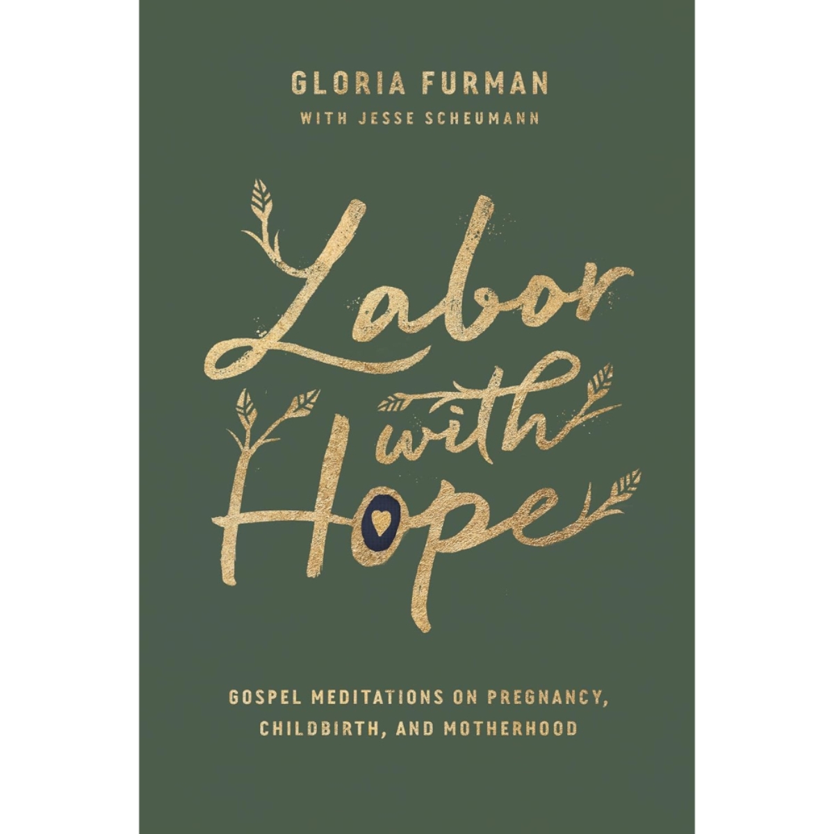 Labor with Hope: تأملات إنجيلية في الحمل والولادة والأمومة تأليف غلوريا فورمان - 25 يونيو 2019