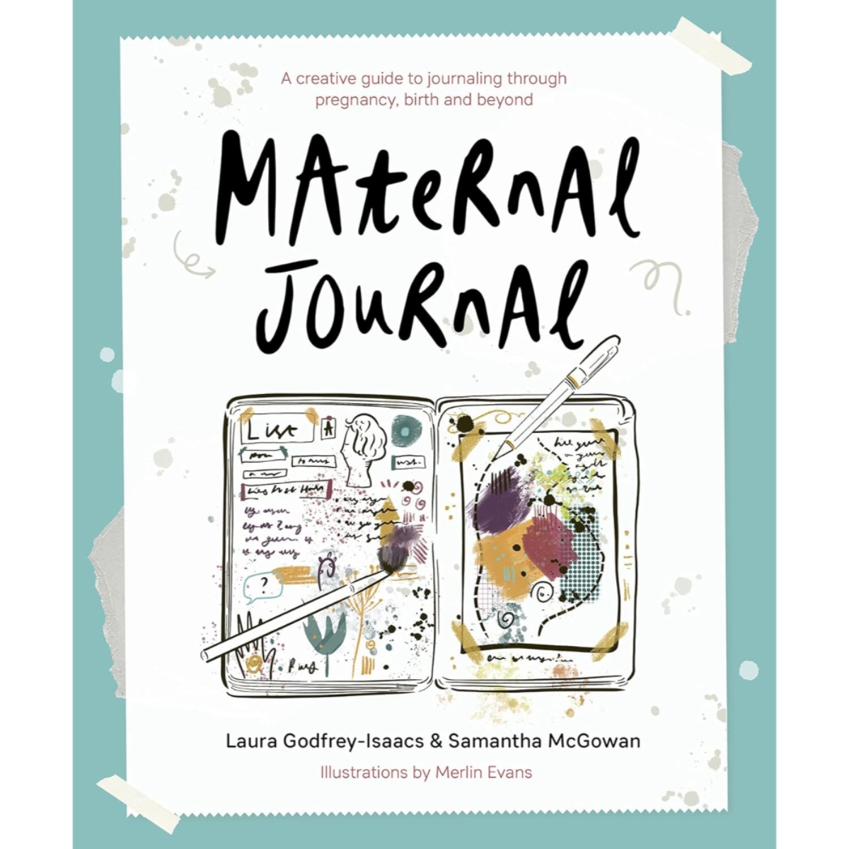 Maternal Journal : دليل إبداعي لكتابة المذكرات خلال الحمل والولادة وما بعدهما تأليف لورا غودفري-إيزاكس وسامانثا ماغوان - 21 أكتوبر 2021