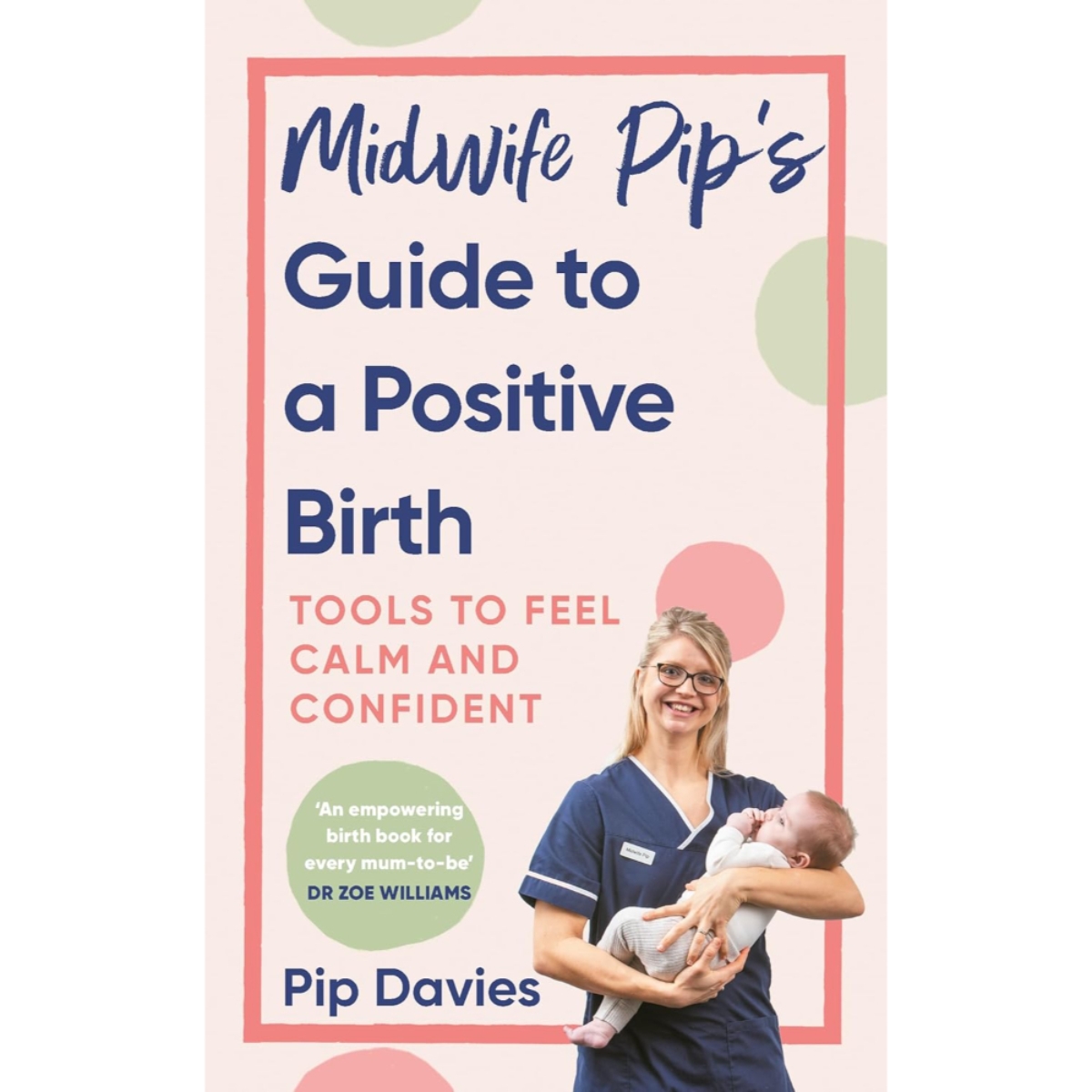 Midwife Pip’s Guide to a Positive Birth: أدوات للشعور بالهدوء والثقة تأليف بيب ديفيز - 4 يوليو 2024