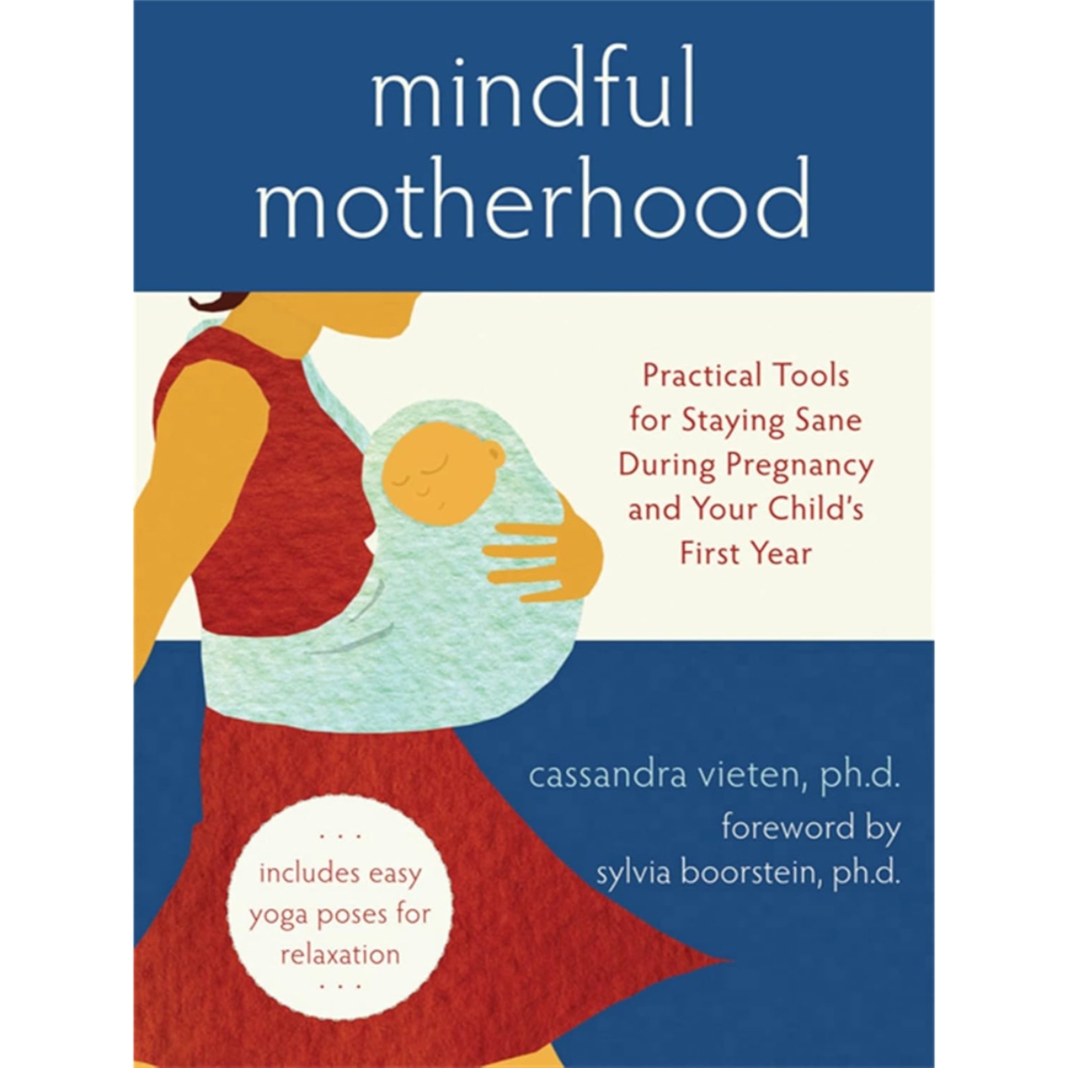 Mindful Motherhood: أدوات عملية للحفاظ على توازنك العقلي أثناء الحمل وفي السنة الأولى لطفلك تأليف كاساندرا فيتن - 27 مايو 2009