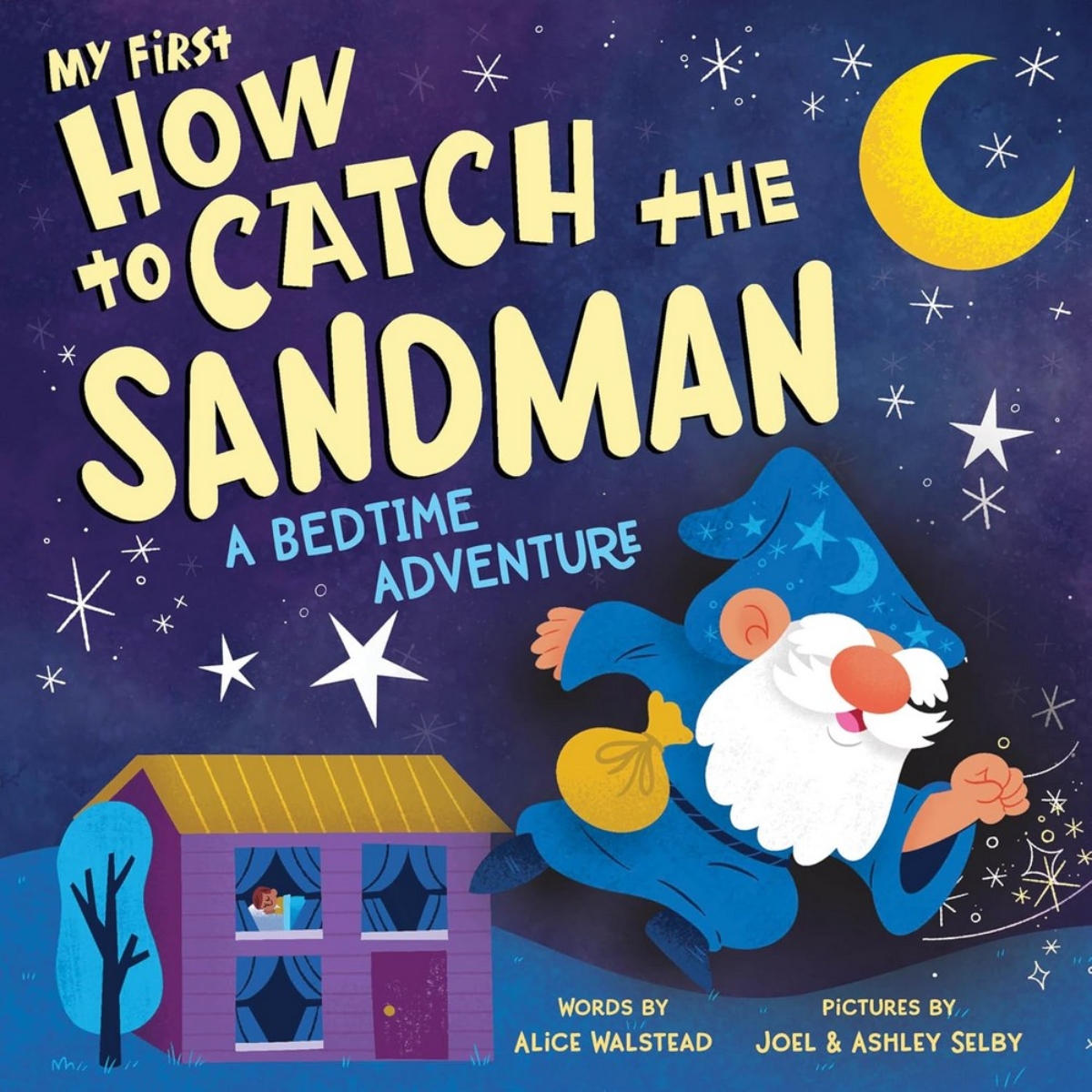 My First How To Catch The Sandman : A Bedtime Adventure by Alice Walstead - 3 Sep 2024