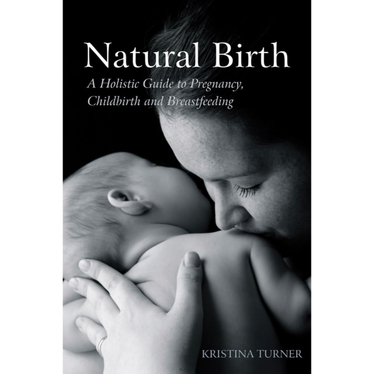 Natural Birth: دليل شامل للحمل والولادة والرضاعة الطبيعية من تأليف كريستينا تورنر – 19 أغسطس 2010