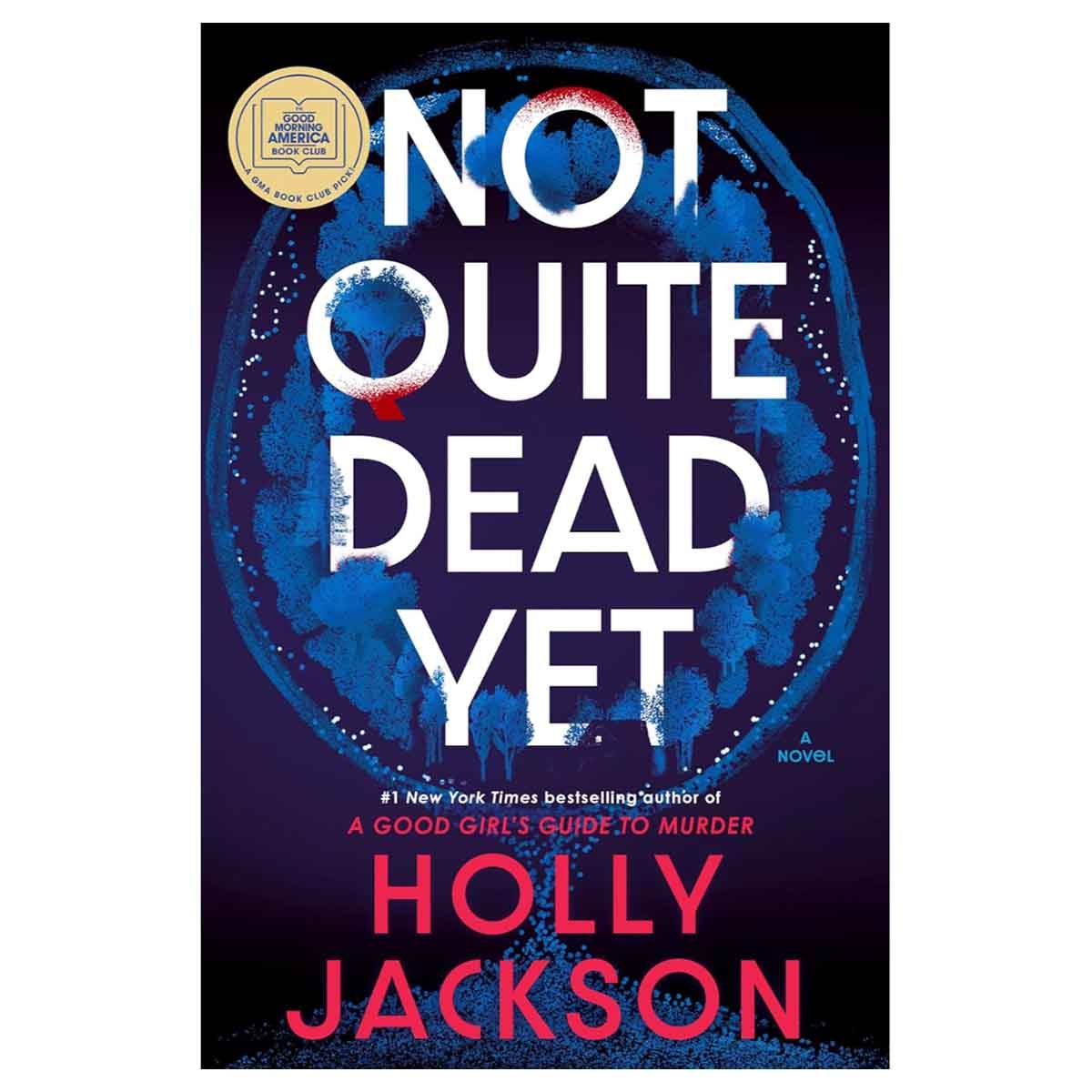 Not Quite Dead Yet: A GMA Book Club Pick by Holly Jackson - 22-07-2025
