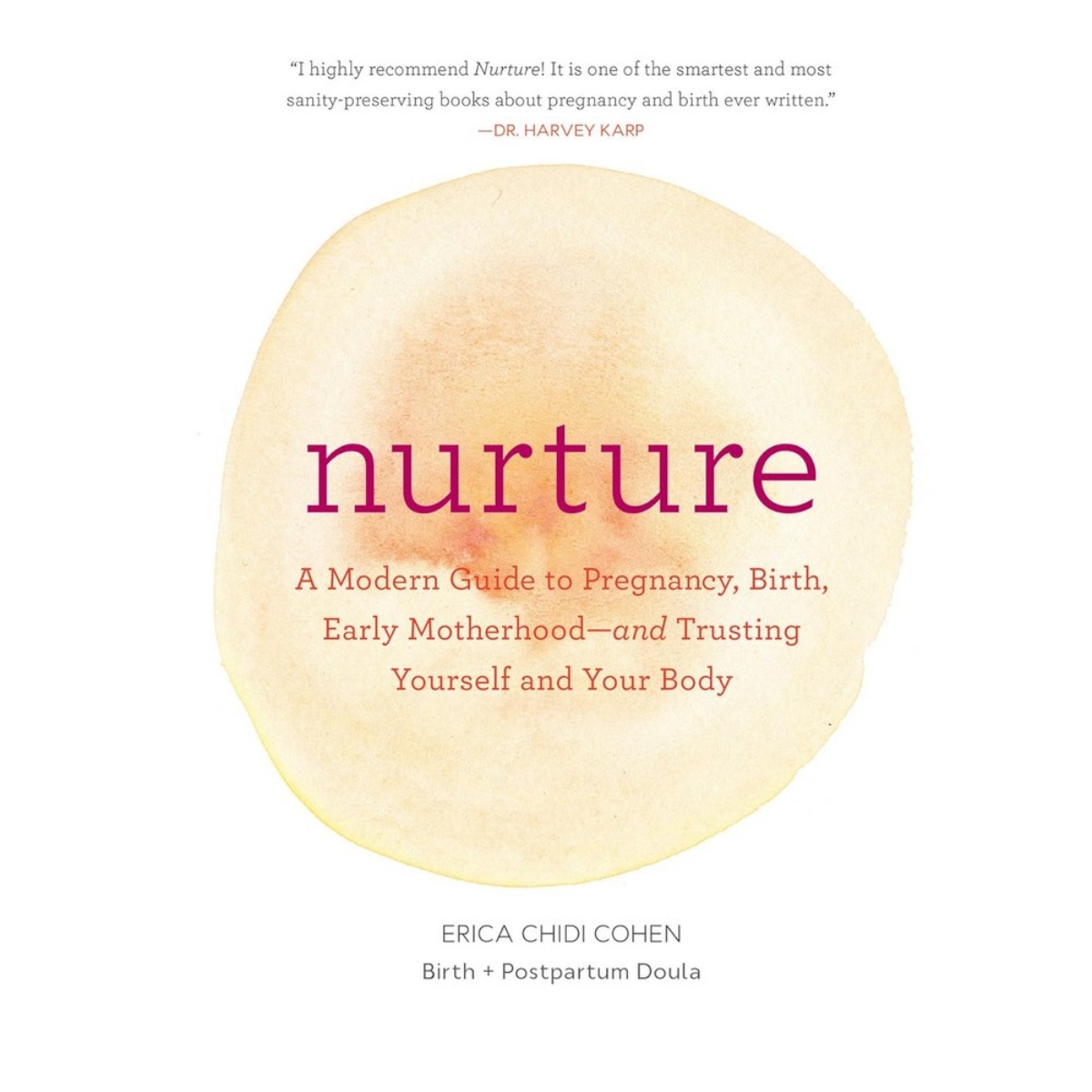 Nurture: دليل عصري للحمل والولادة وبداية الأمومة—وللثقة بنفسك وجسمك تأليف إريكا تشيدي - 24 أكتوبر 2017