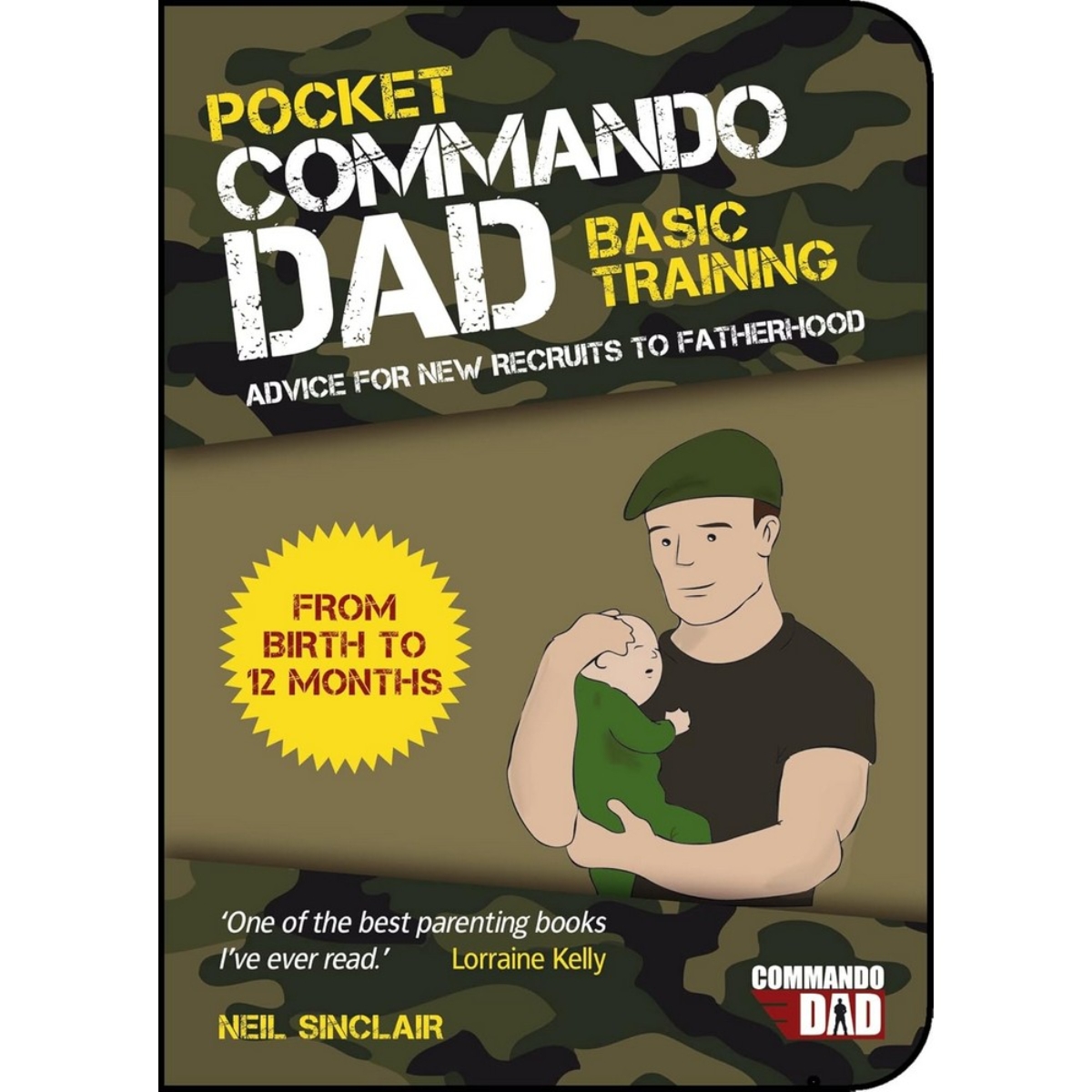 Pocket Commando Dad: نصائح للمجندين الجدد في عالم الأبوة من الولادة حتى 12 شهراً تأليف نيل سينكلير - 7 أبريل 2014