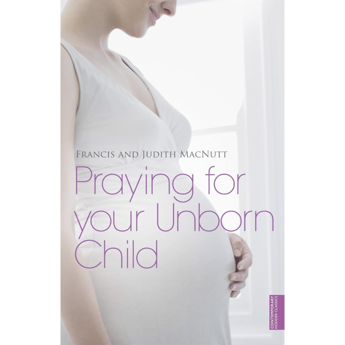 Praying for your Unborn Child: تأليف فرانسيس ماكنَت - 1 يناير 2011