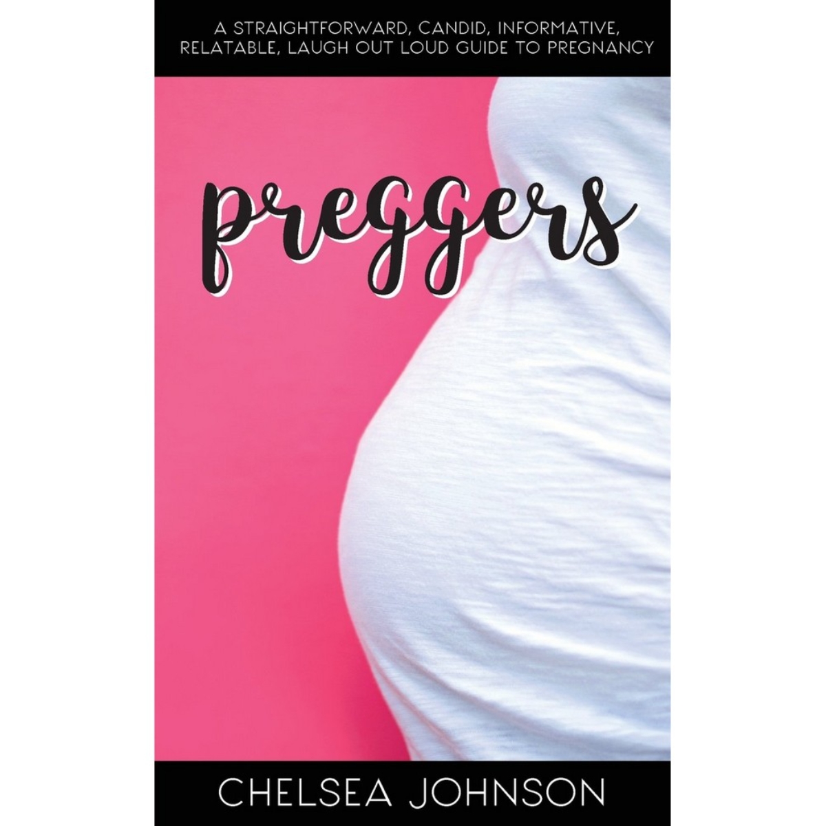 Preggers - Guide to Pregnancy تأليف تشيلسي جونسون - 6 مارس 2018