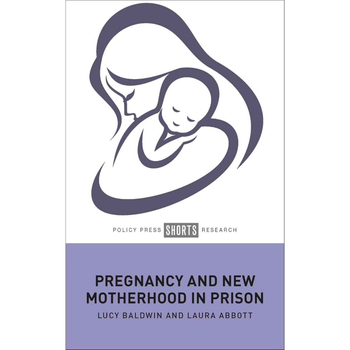 Pregnancy and New Motherhood in Prison: من تأليف لوسي بالدوين ولورا أبوت، بتاريخ 30 نوفمبر 2023