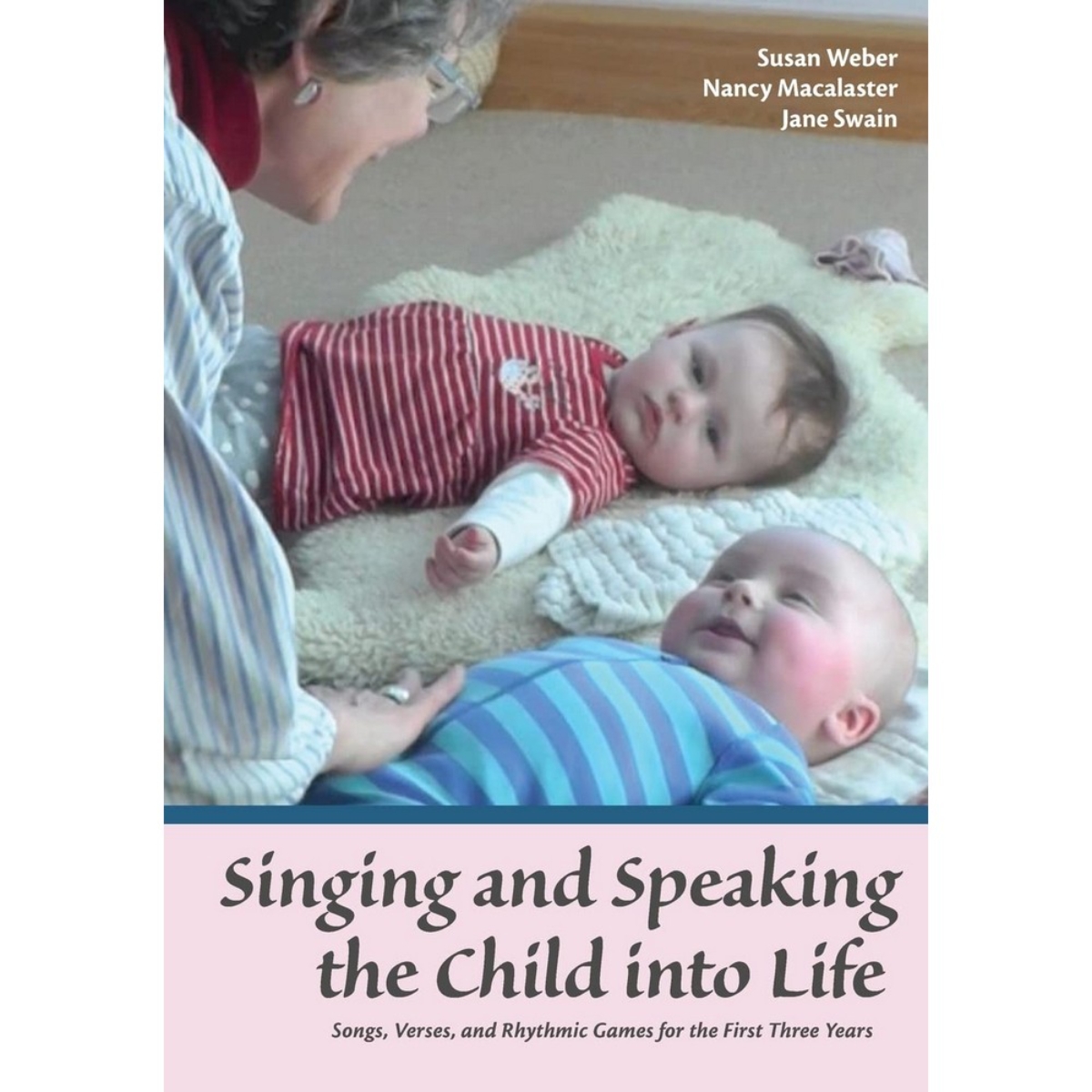Singing and Speaking the Child Into Life: أغاني، وأبيات شعر، وألعاب إيقاعية للطفل في أول ثلاث سنوات تأليف سوزان ويبر - 29 نوفمبر 2017