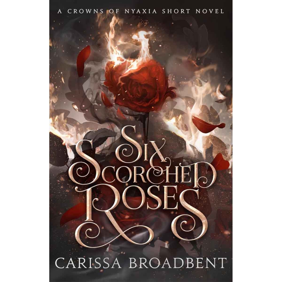Six Scorched Roses by Carissa Broadbent - 17-09-2024