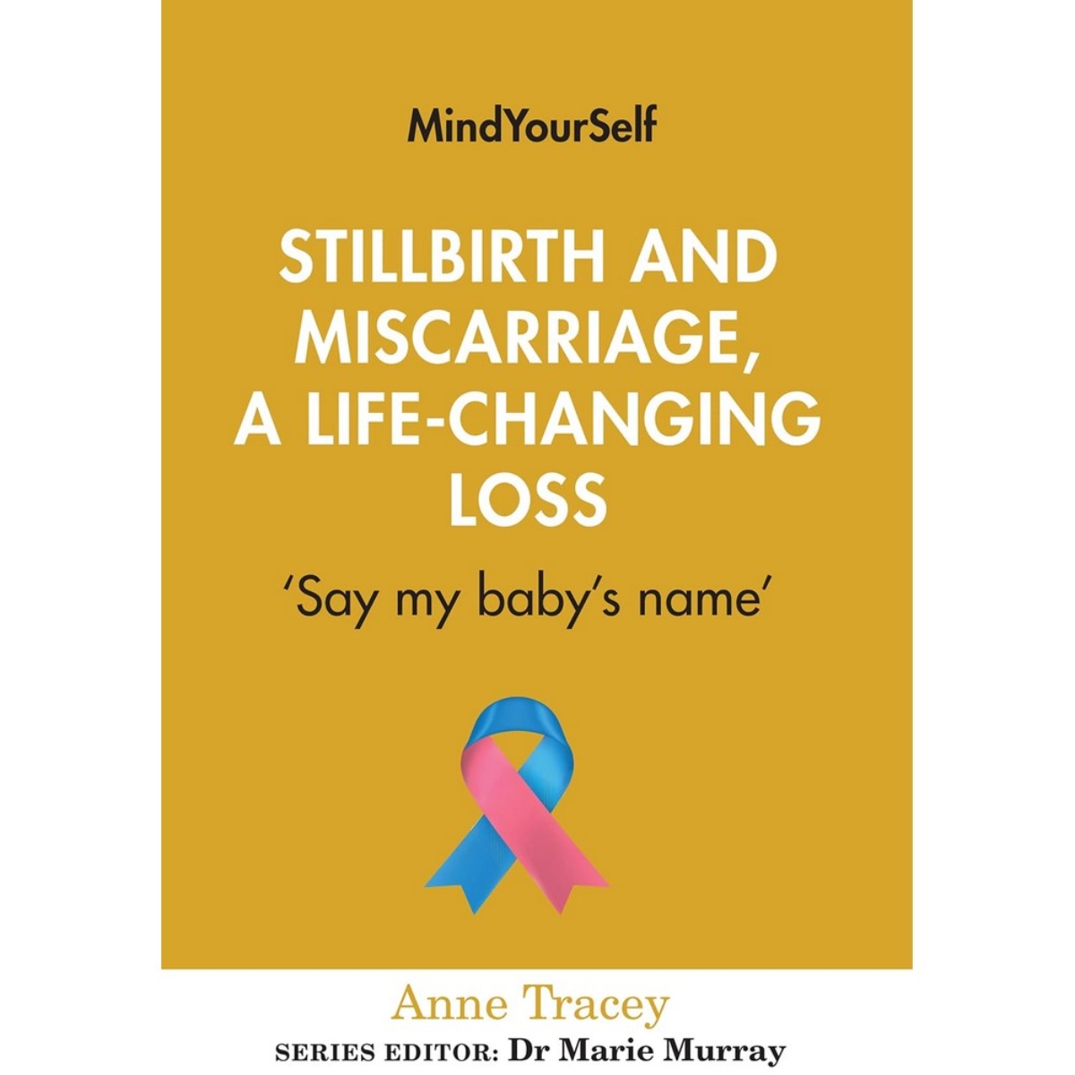 Stillbirth and Miscarriage, A Life-Changing Loss: 'قل اسم طفلي' تأليف آن تريسي - 28 أكتوبر 2022