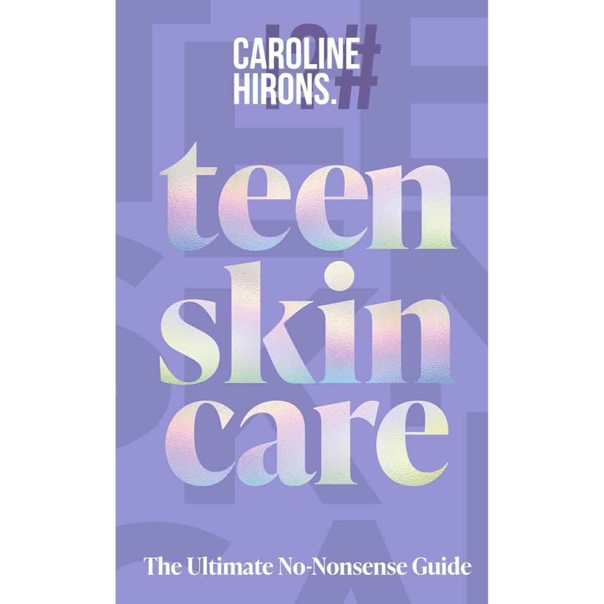Teen Skincare: the Ultimate No Nonsense Guide by Caroline Hirons - 19-06-2025