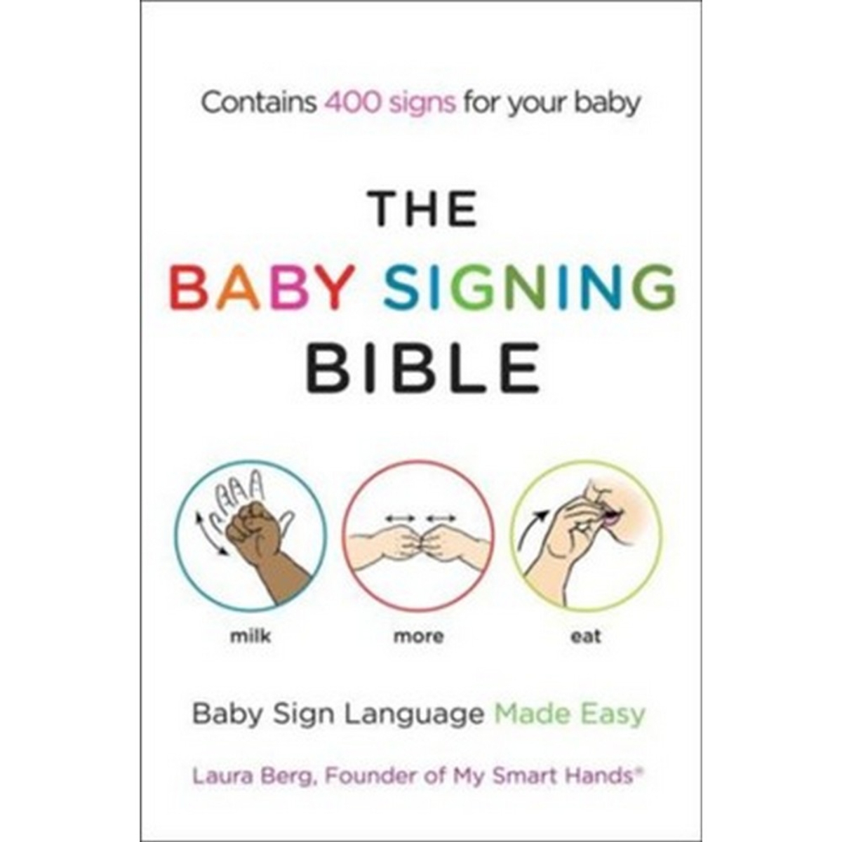 The Baby Signing Bible: لغة الإشارة للرضع بطريقة مبسطة تأليف لورا بيرج - 2012