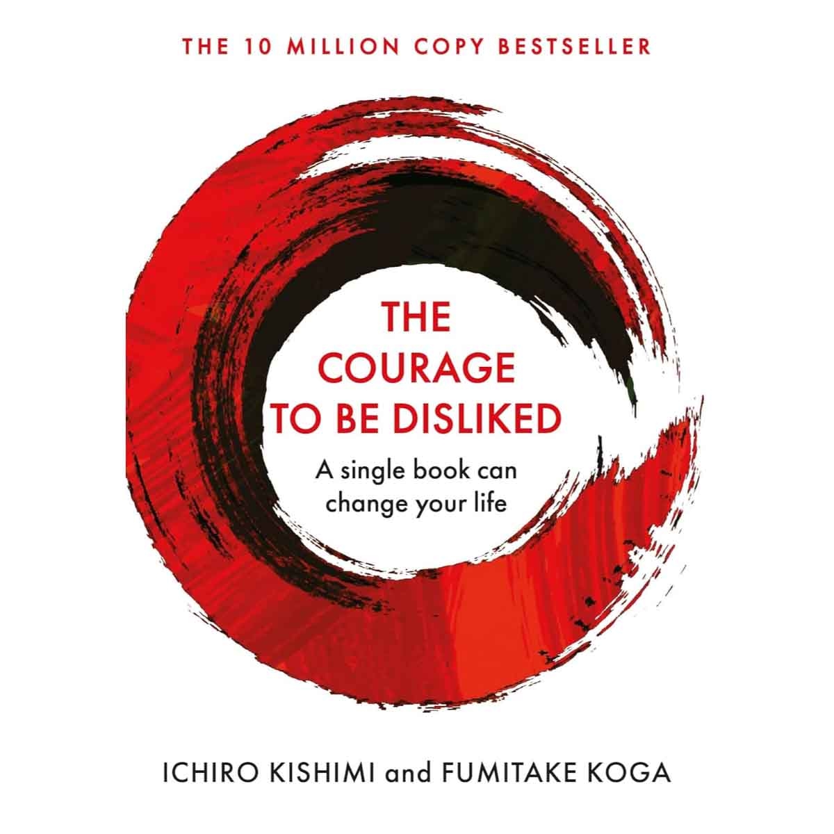 The Courage to be Disliked by Ichiro Kishimi & Fumitake Koga - 2019