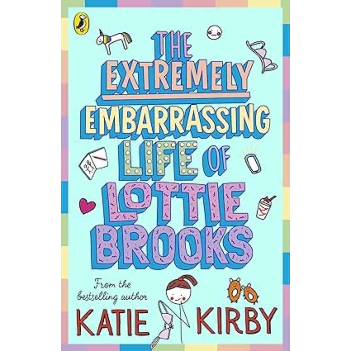 The Extremely Embarrassing Life of Lottie Brooks by Katie Kirby - 18-03-2021