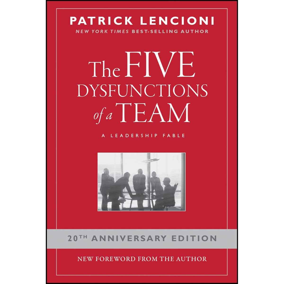 The Five Dysfunctions of a Team by Patrick M. Lencioni - 11-04-2002