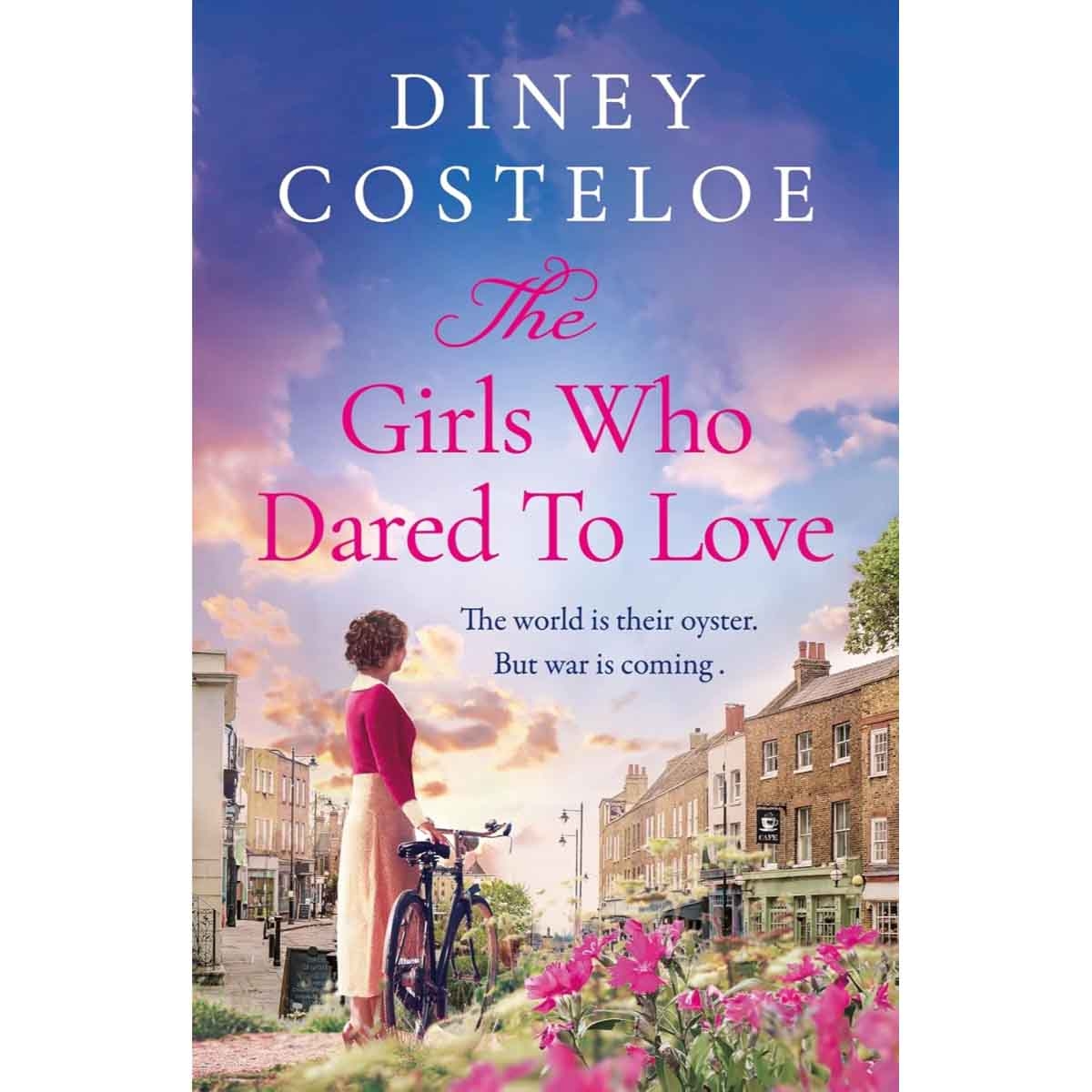 The Girls Who Dared to Love by Diney Costeloe - 22-07-2025