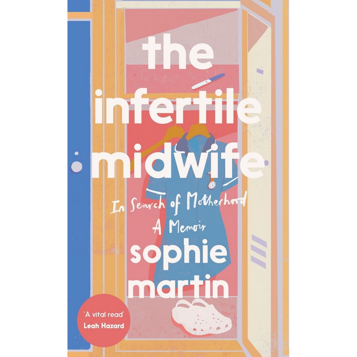 The Infertile Midwife: في سعي الأمومة - مذكرات تأليف صوفي مارتن - 31 أغسطس 2023