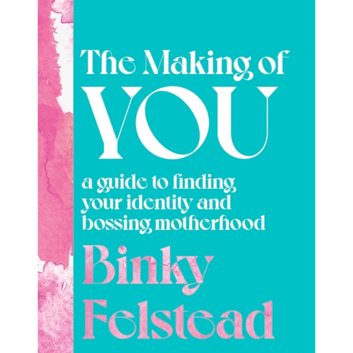 The Making of You : دليل لاكتشاف هويتك والتفوق في الأمومة تأليف بينكي فيلستيد - 23 فبراير 2023