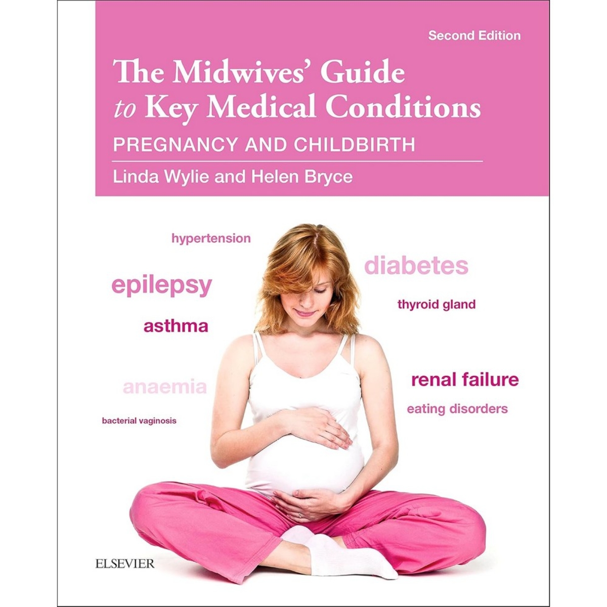 The Midwives' Guide to Key Medical Conditions: الحمل والولادة تأليف ليندا وايلي - 22 أغسطس 2016