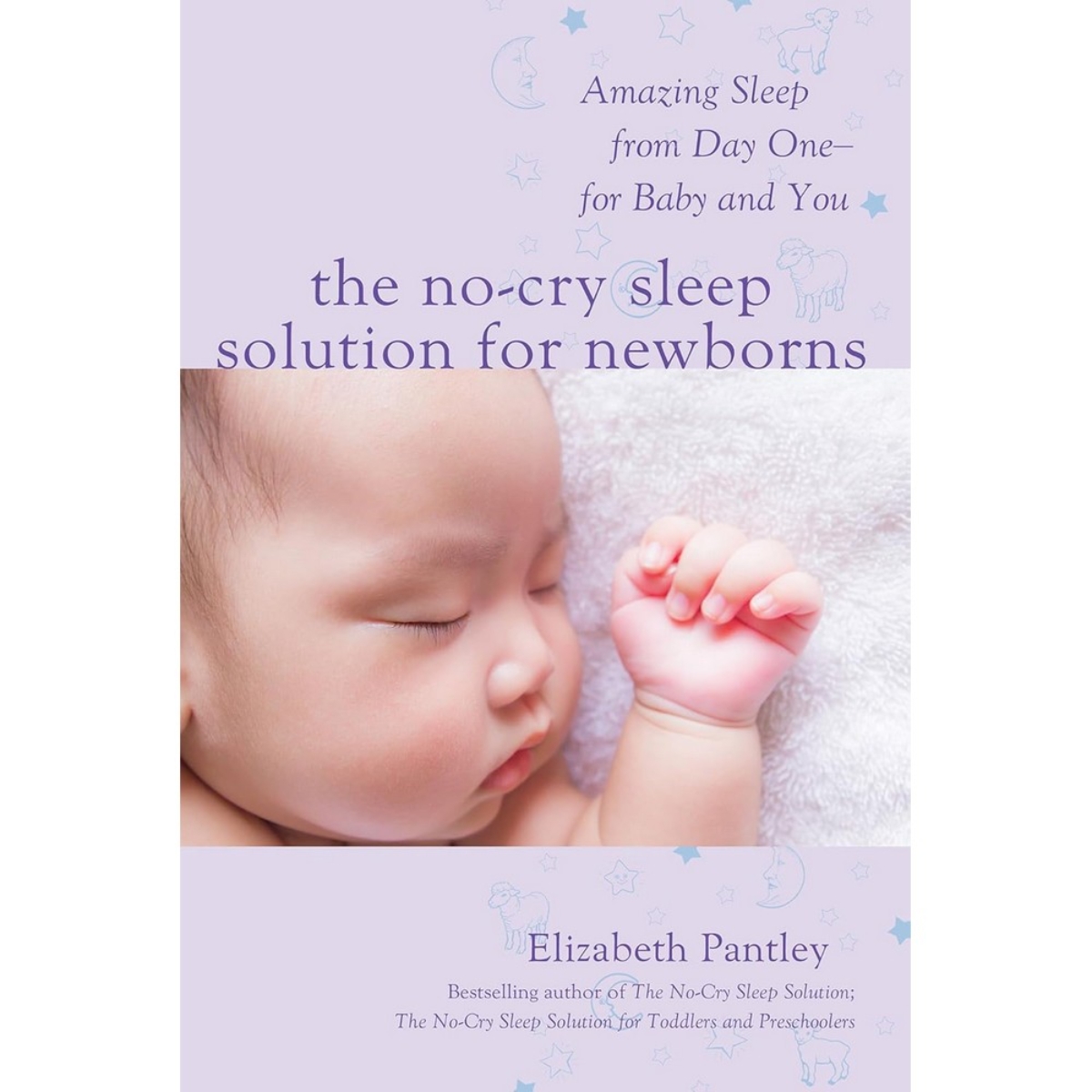 The No-Cry Sleep Solution for Newborns: نوم مذهل من اليوم الأول – لطفلك ولكِ تأليف إليزابيث بانثلي - 17 أكتوبر 2016