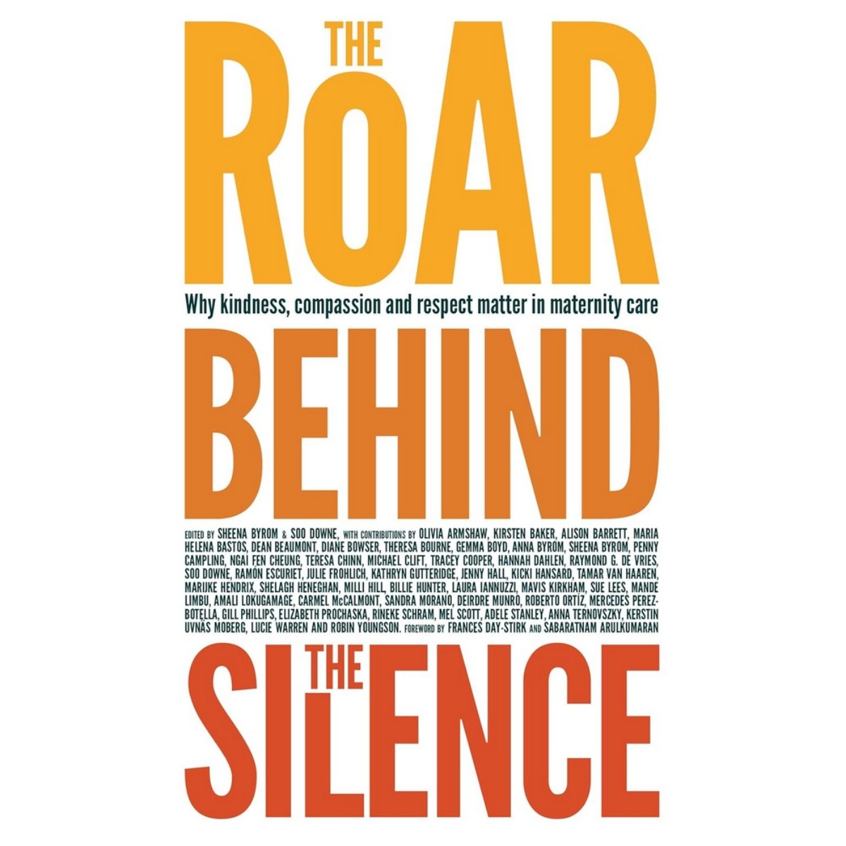 The Roar Behind the Silence: لماذا اللطف والرحمة والاحترام مهمة في رعاية الأمومة تأليف شينا بايروم - 27 فبراير 2015