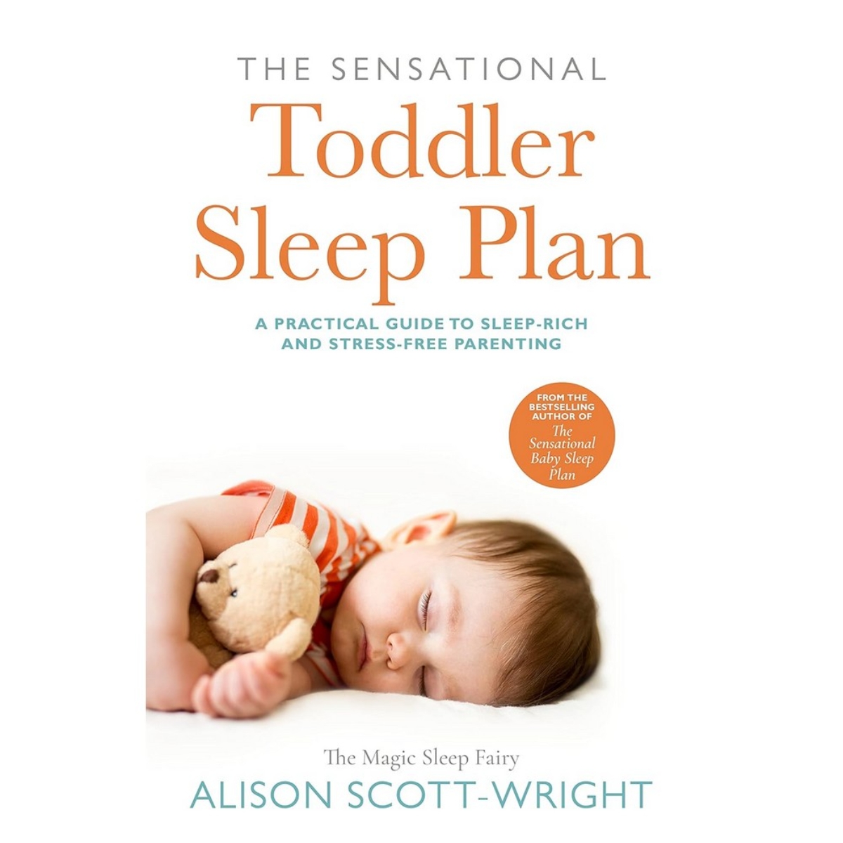 The Sensational Toddler Sleep Plan: دليل خطوة بخطوة لمساعدة طفلك على النوم الذي يحتاجه تأليف أليسون سكوت-رايت - 15 مايو 2022