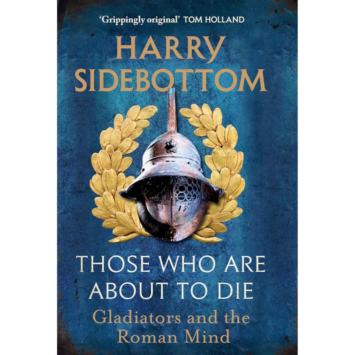 Those Who Are about to Die by Harry Sidebottom - 28-08-2025