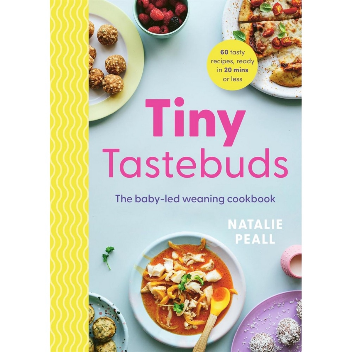 Tiny Tastebuds: كتاب وصفات للفطام الذاتي للرضع تأليف ناتالي بيل - 25 يوليو 2024