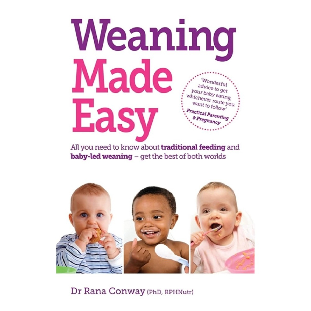 Weaning Made Easy: كل ما تحتاج معرفته عن التغذية بالملعقة والفطام الموجه للطفل – لتحقيق أفضل ما في الطريقتين تأليف الدكتورة رنا كونواي - 26 يوليو 2012